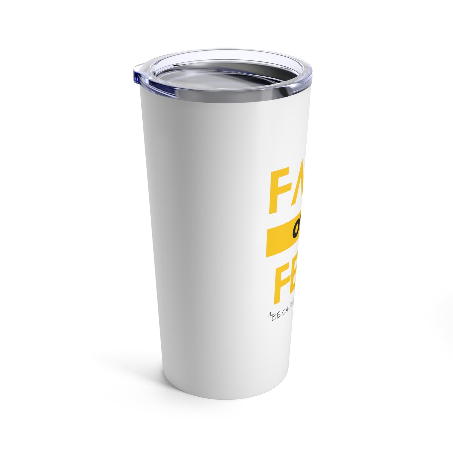 Faith Over Fear (White) - Tumbler 20oz