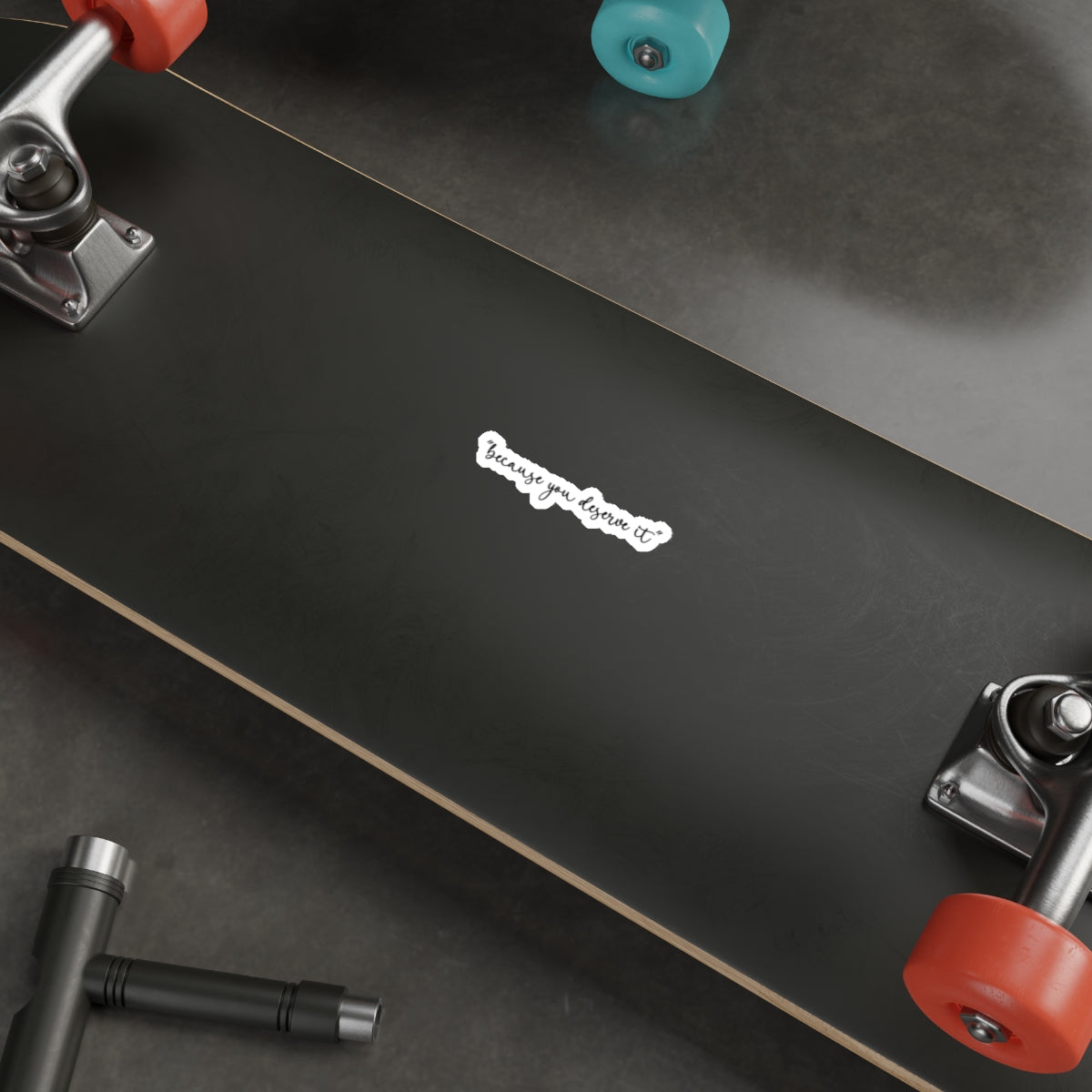 Because You Deserve It - Die-Cut Stickers