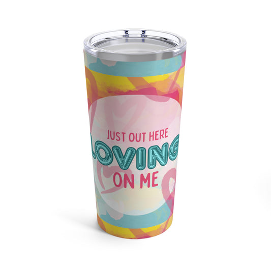 Loving on Me - Tumbler 20oz