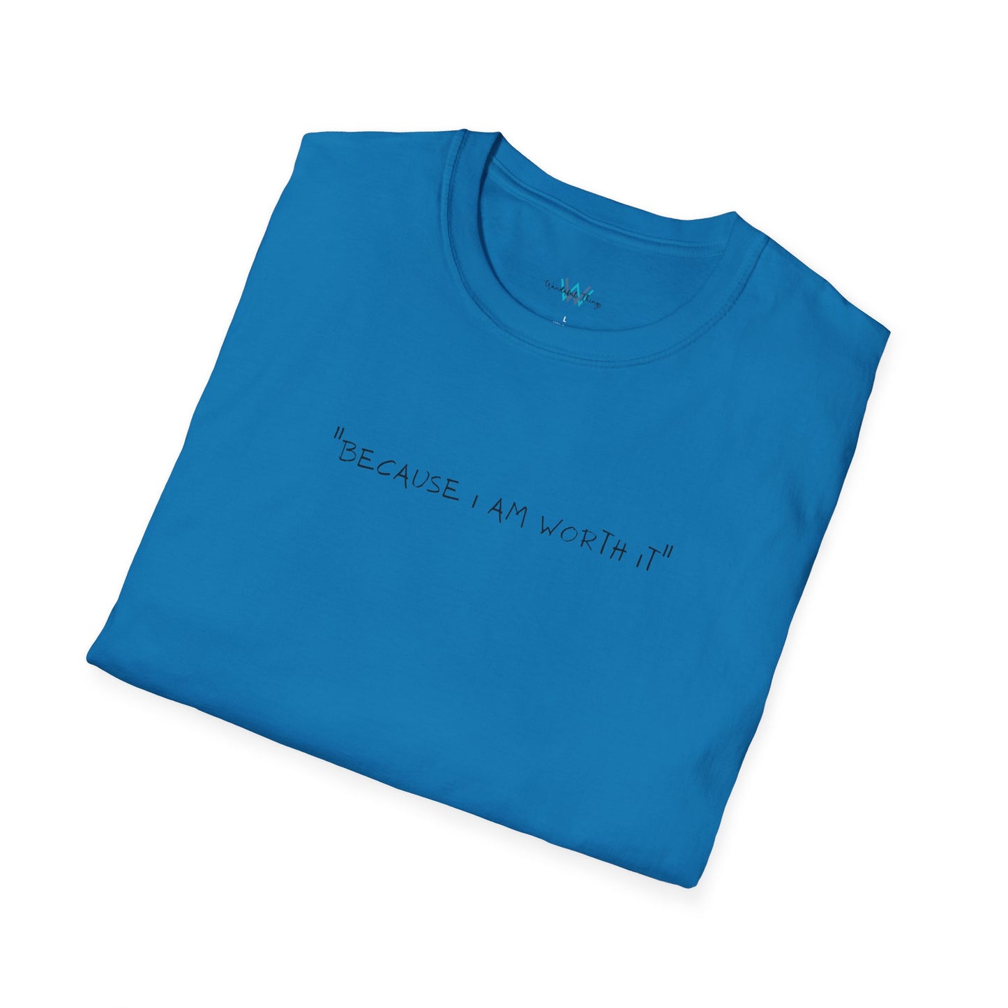 Worth It - Unisex Softstyle T-Shirt