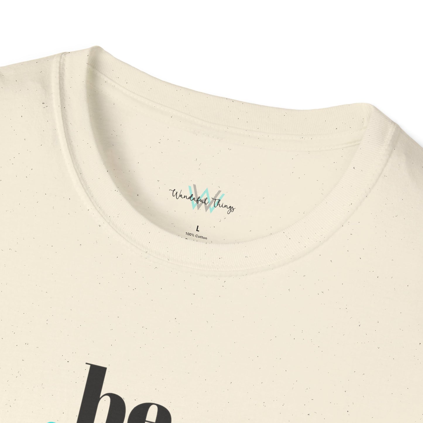 Be Gentle - Unisex Softstyle T-Shirt