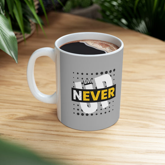 Never Give Up - Ceramic Mug 11oz