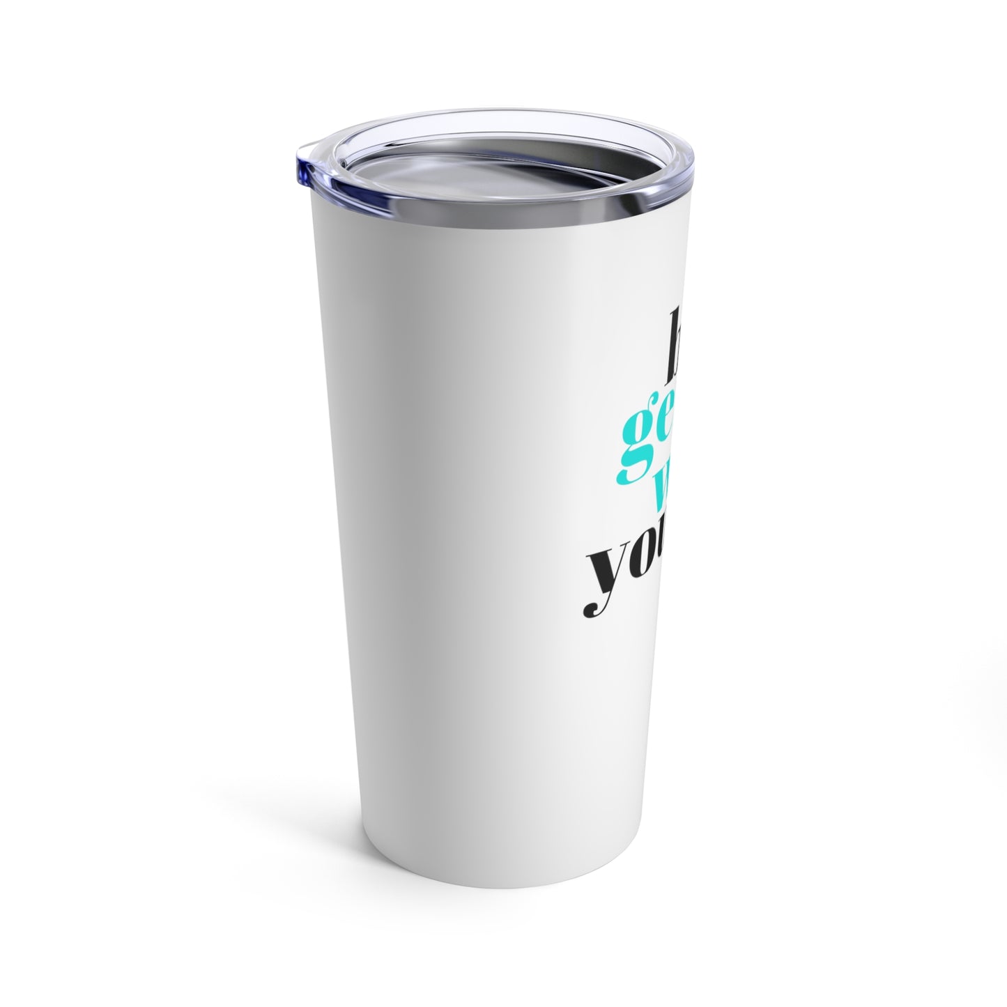 Be Gentle - Tumbler 20oz