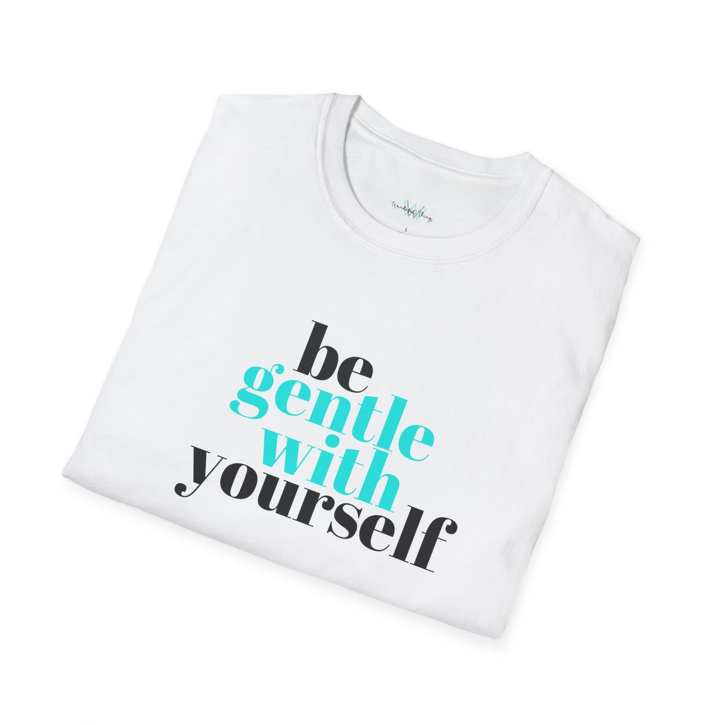 Be Gentle - Unisex Softstyle T-Shirt