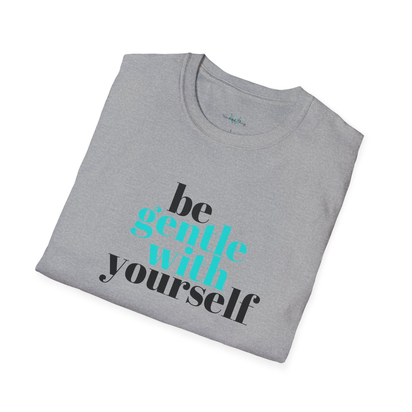 Be Gentle - Unisex Softstyle T-Shirt