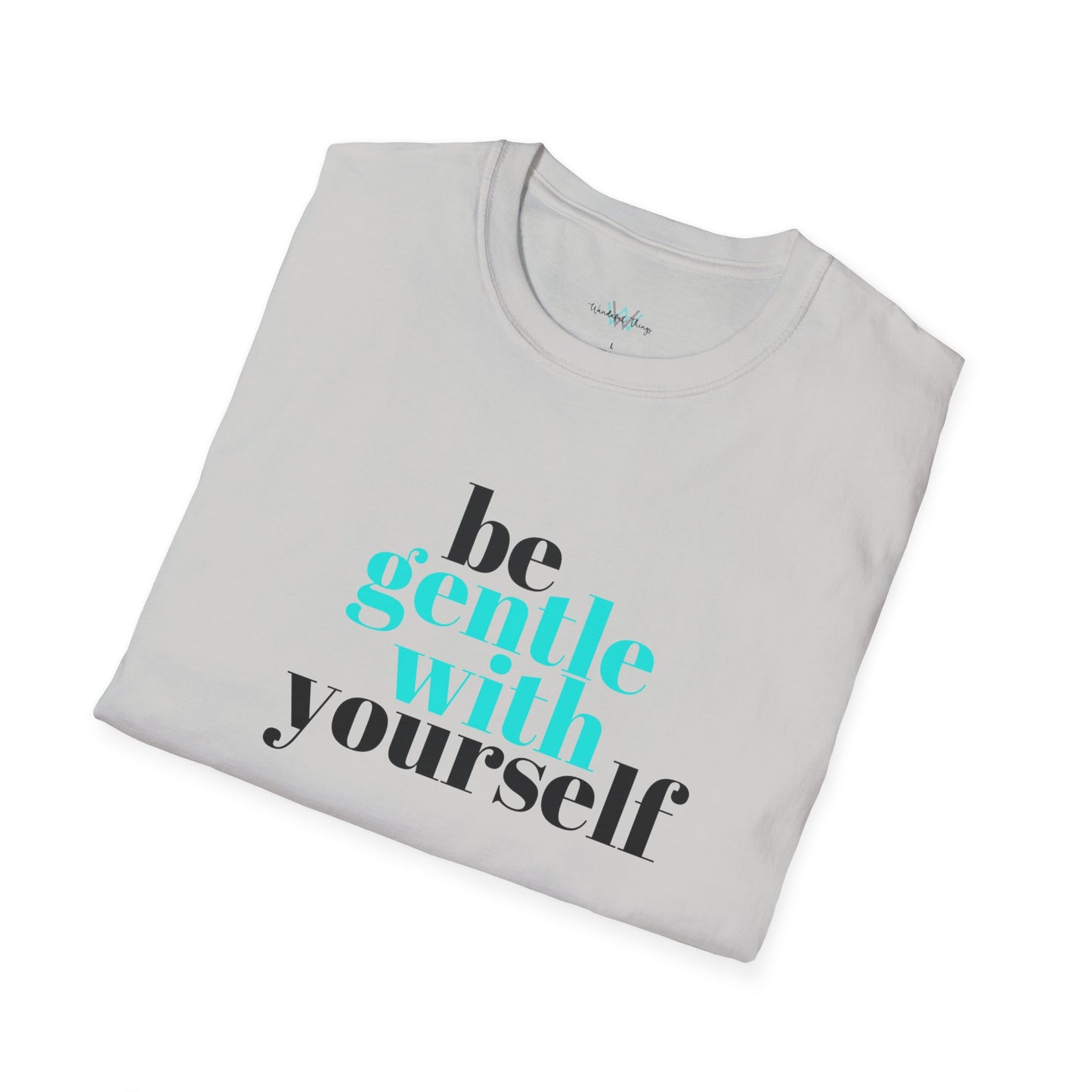 Be Gentle - Unisex Softstyle T-Shirt