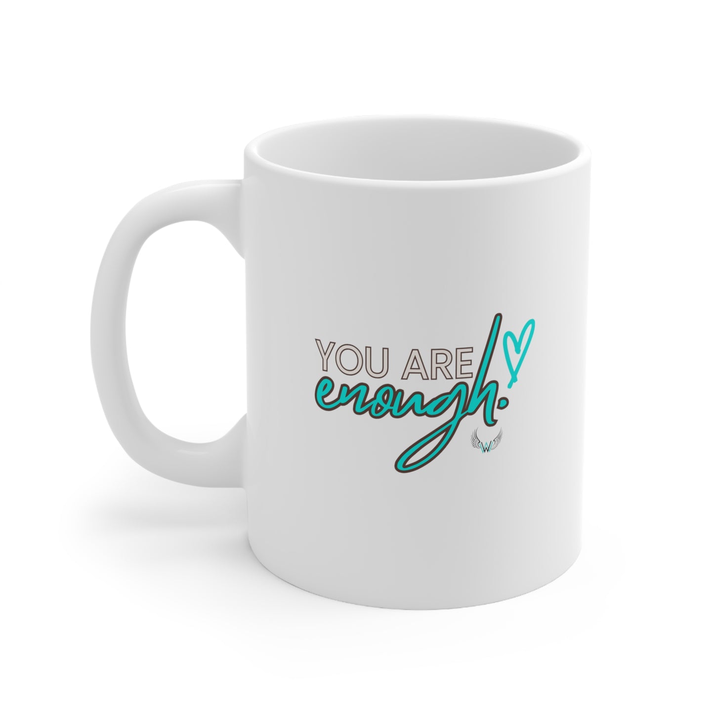 You Are Enough - Ceramic Mug 11oz