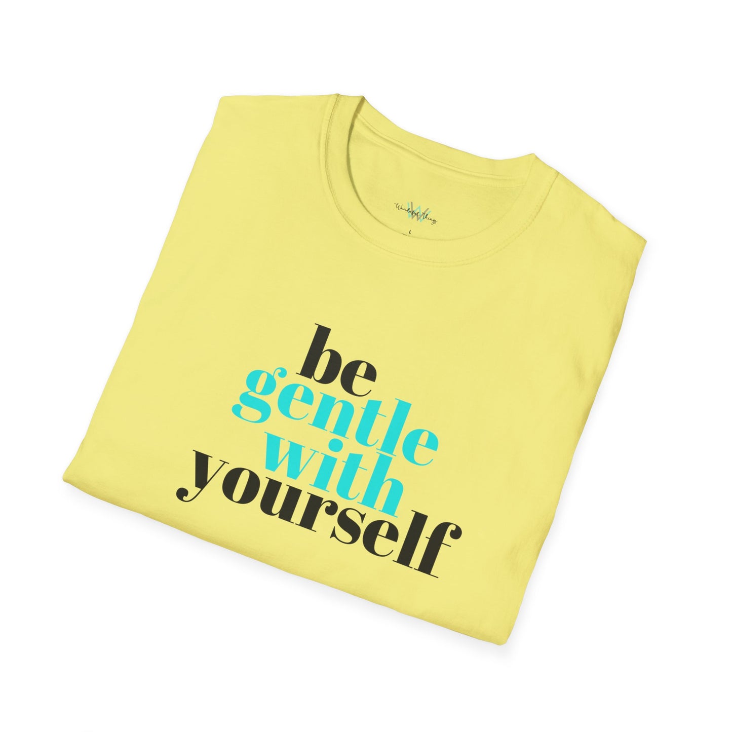 Be Gentle - Unisex Softstyle T-Shirt