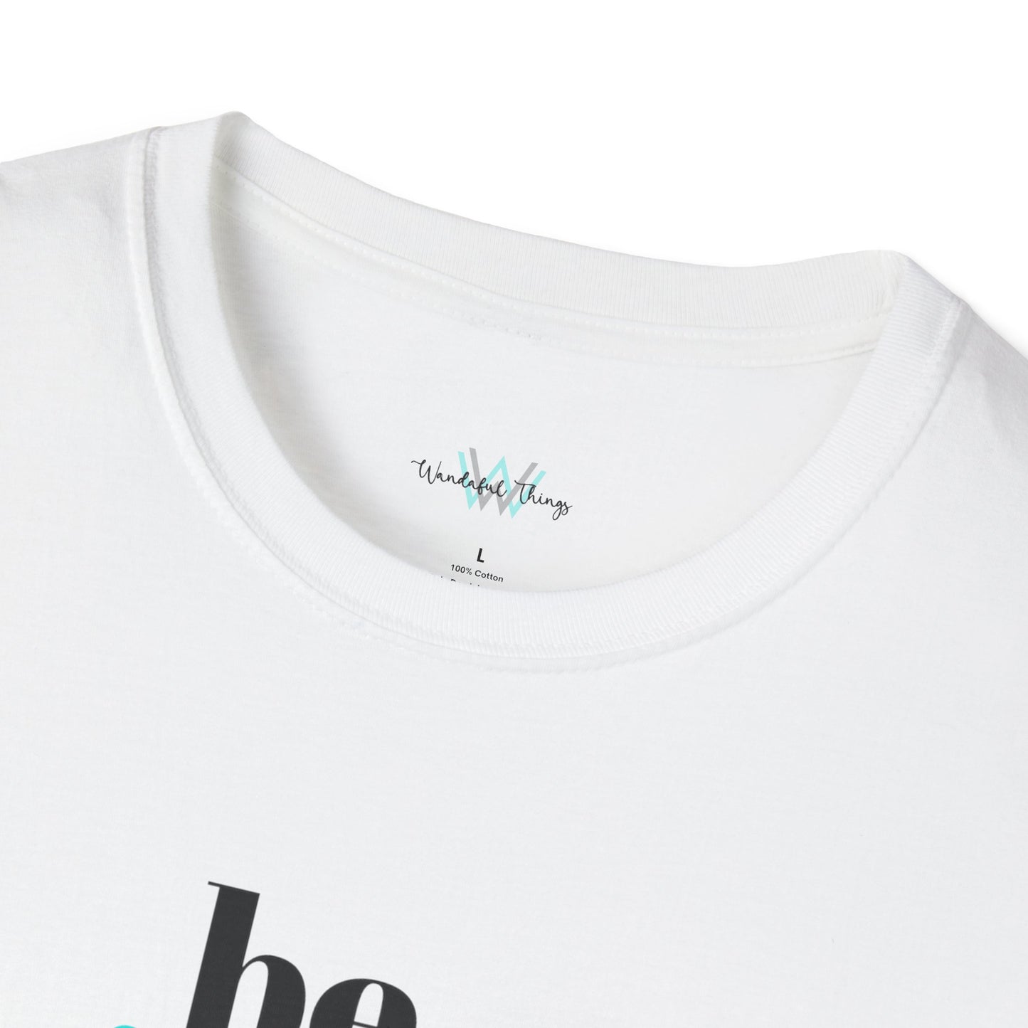 Be Gentle - Unisex Softstyle T-Shirt