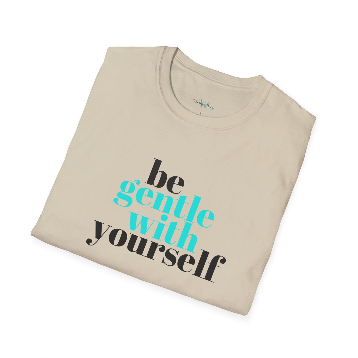 Be Gentle - Unisex Softstyle T-Shirt
