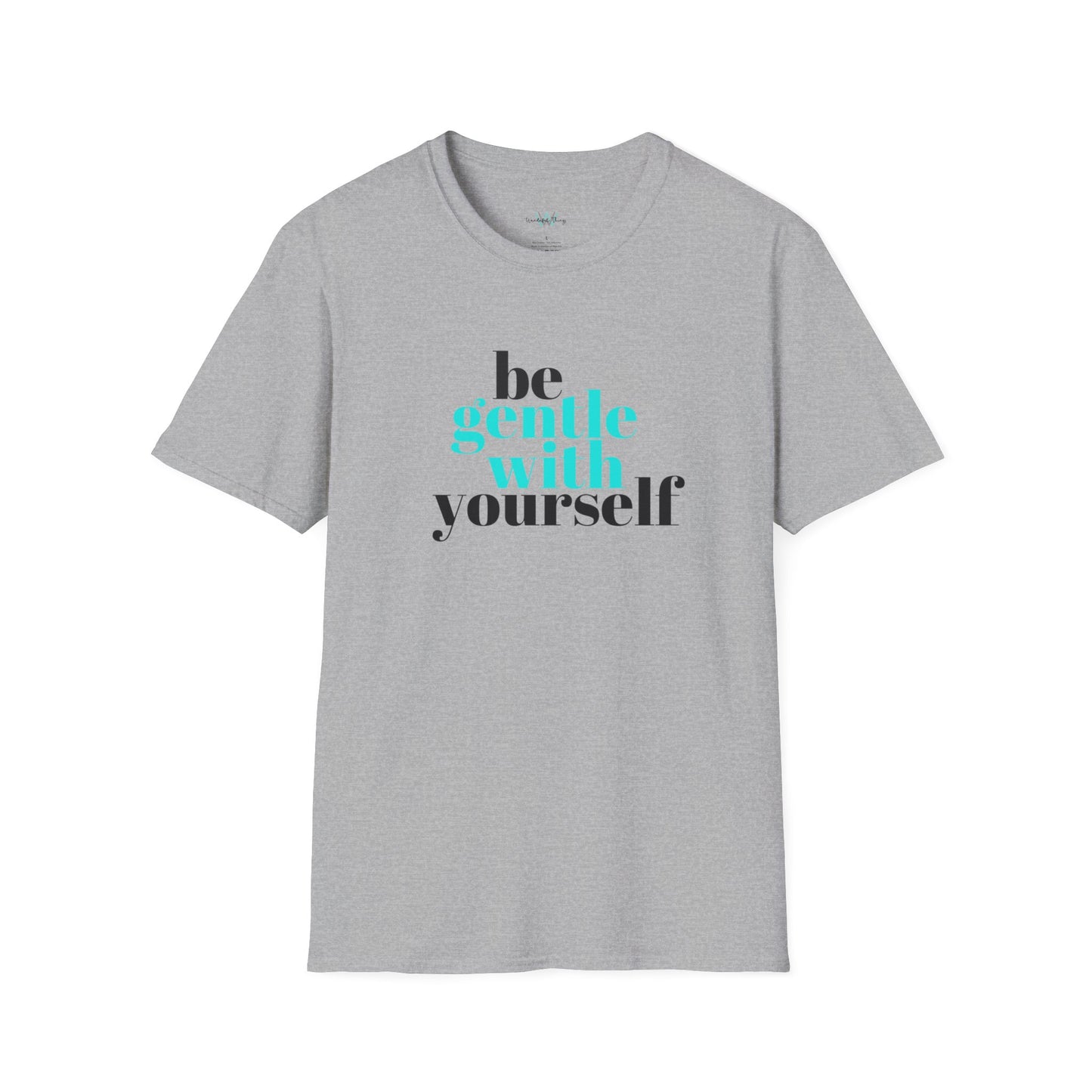 Be Gentle - Unisex Softstyle T-Shirt