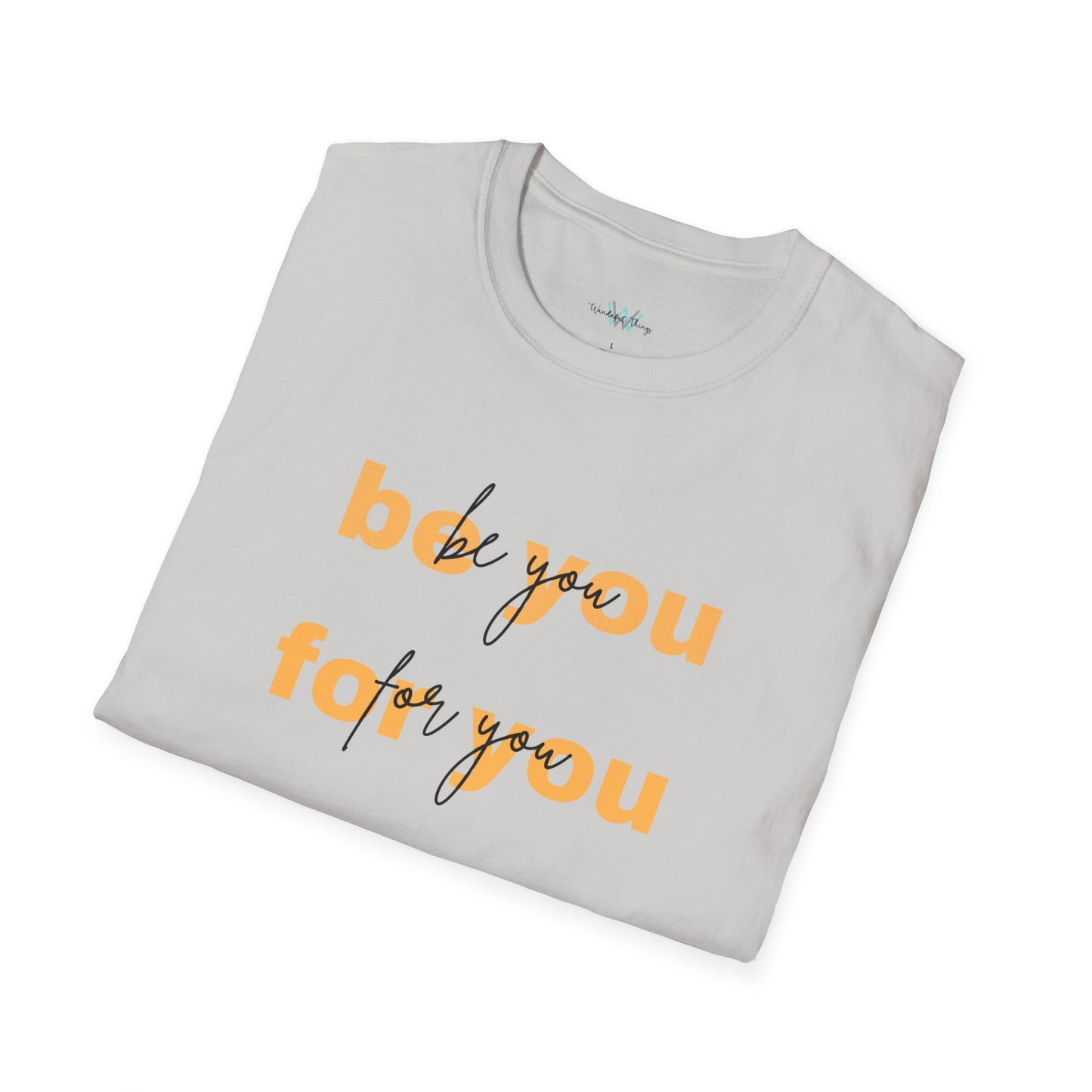 Be you - Unisex Softstyle T-Shirt