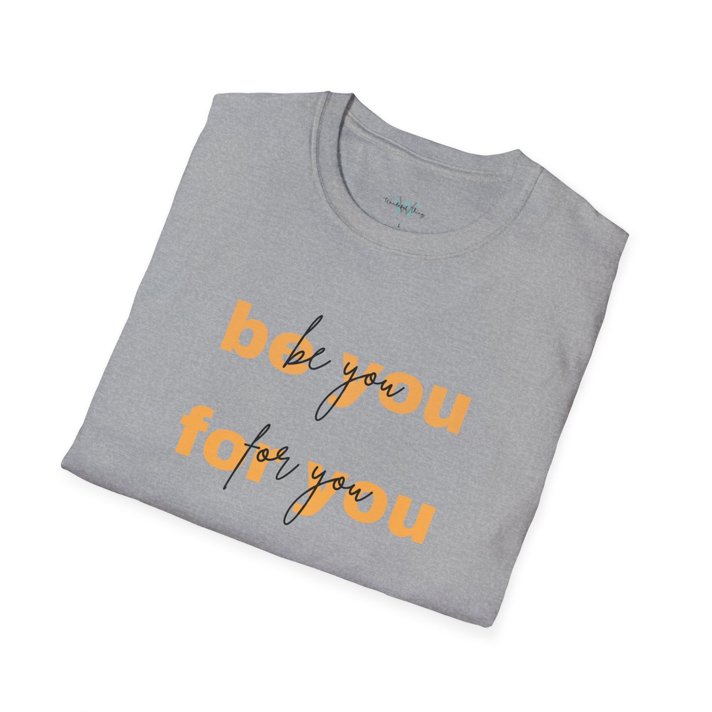 Be you - Unisex Softstyle T-Shirt