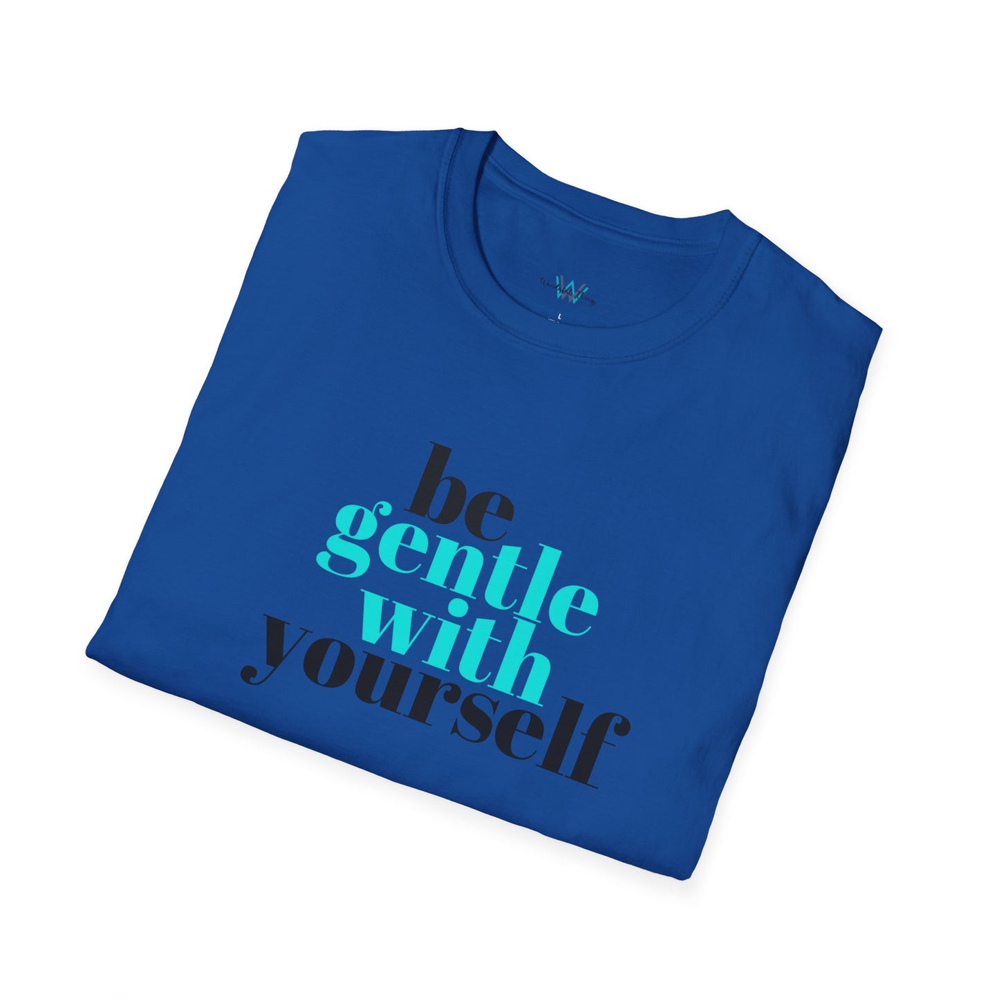 Be Gentle - Unisex Softstyle T-Shirt