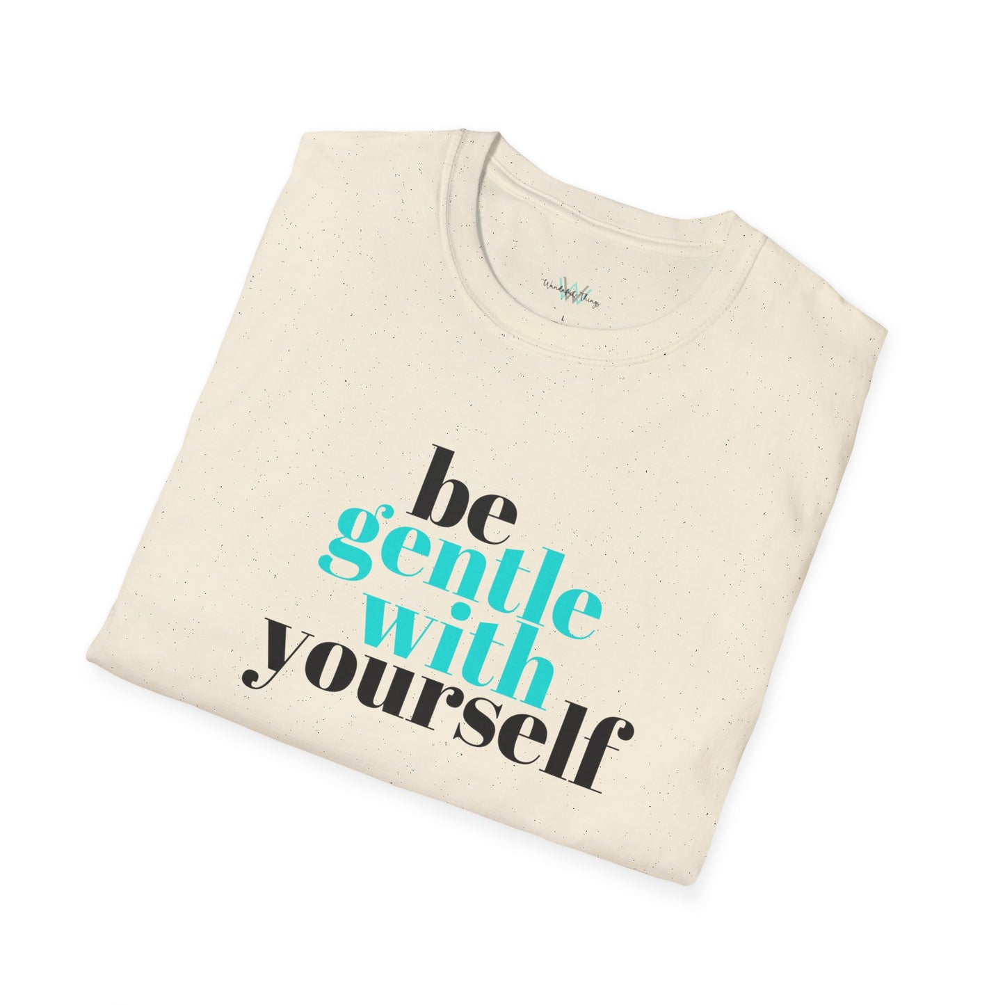Be Gentle - Unisex Softstyle T-Shirt