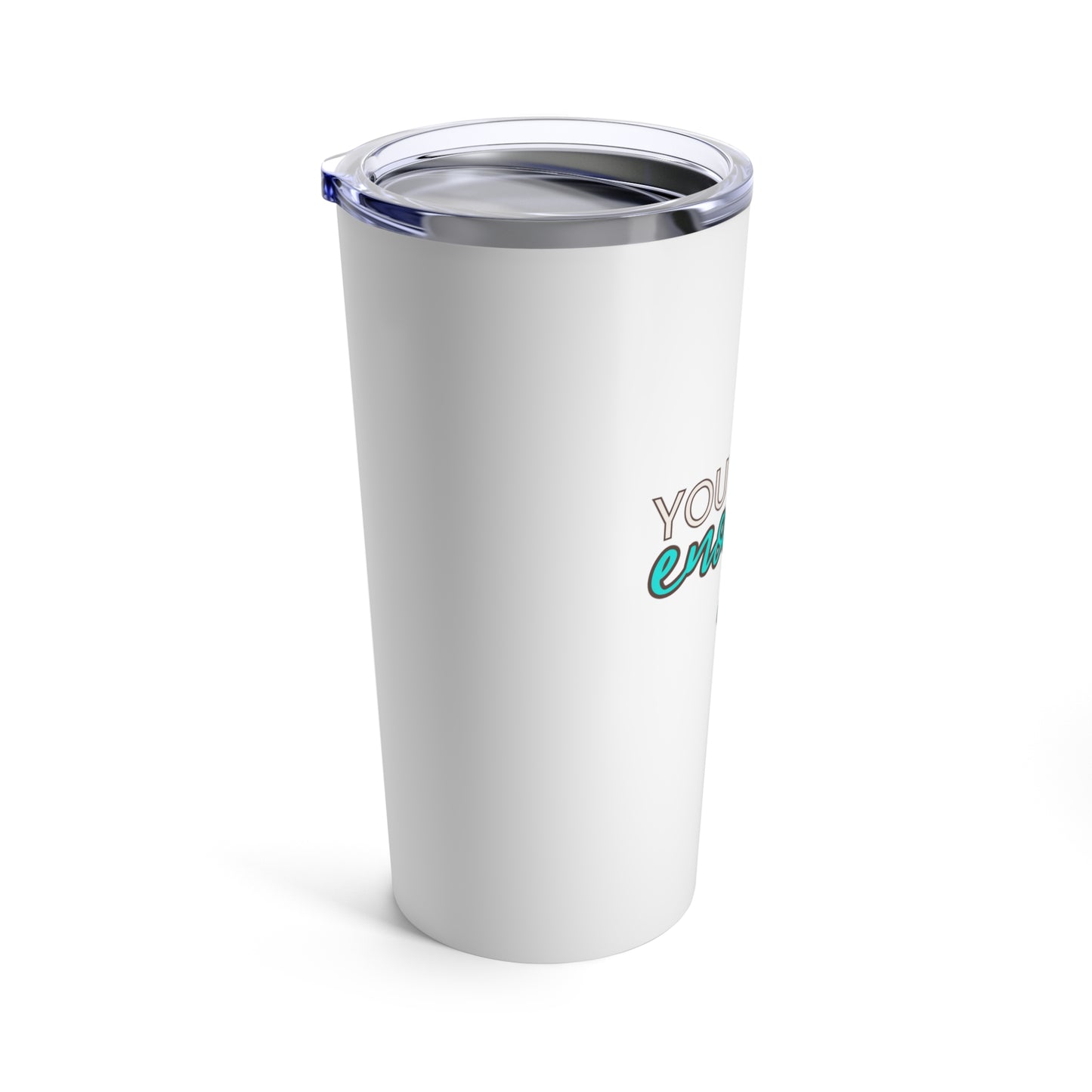 You Are Enough (White) - Tumbler 20oz