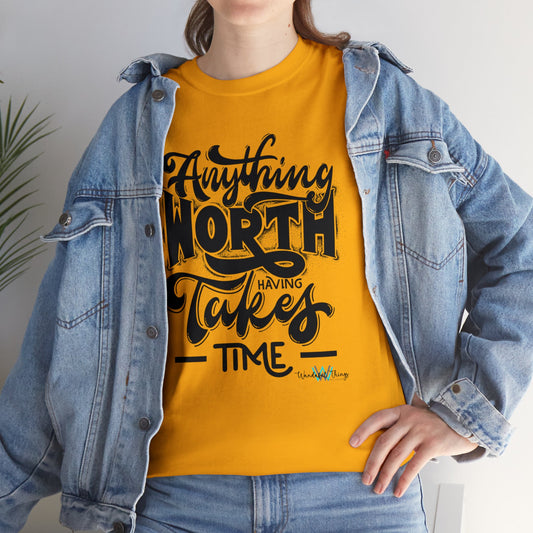 Anything Worth Having - Unisex Heavy Cotton Tee