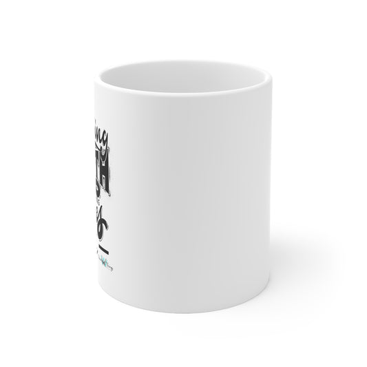 Anything Worth Having - Ceramic Mug 11oz