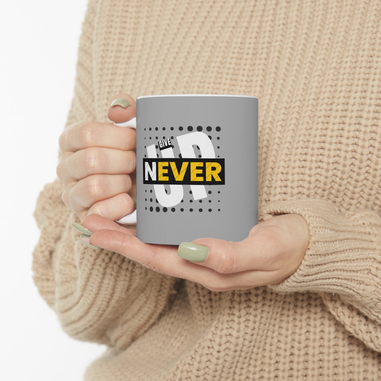 Never Give Up - Ceramic Mug 11oz