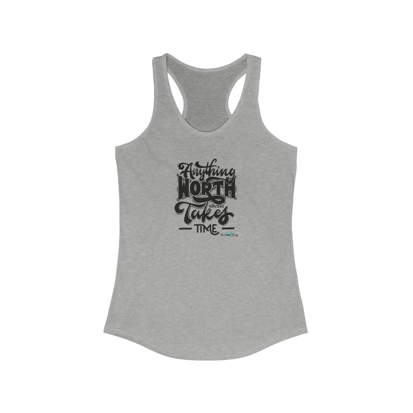 Anything Worth Having  - Women's Ideal Racerback Tank