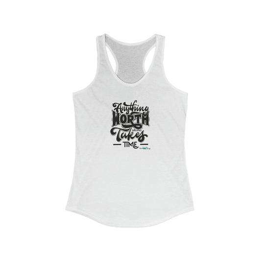 Anything Worth Having  - Women's Ideal Racerback Tank