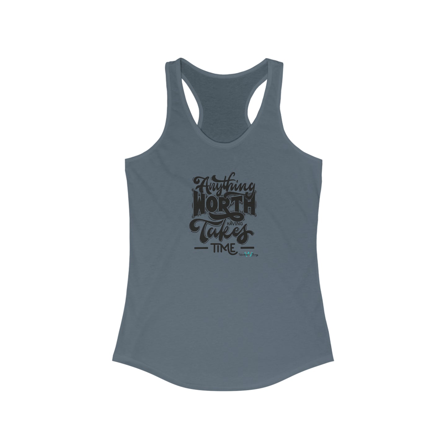 Anything Worth Having  - Women's Ideal Racerback Tank