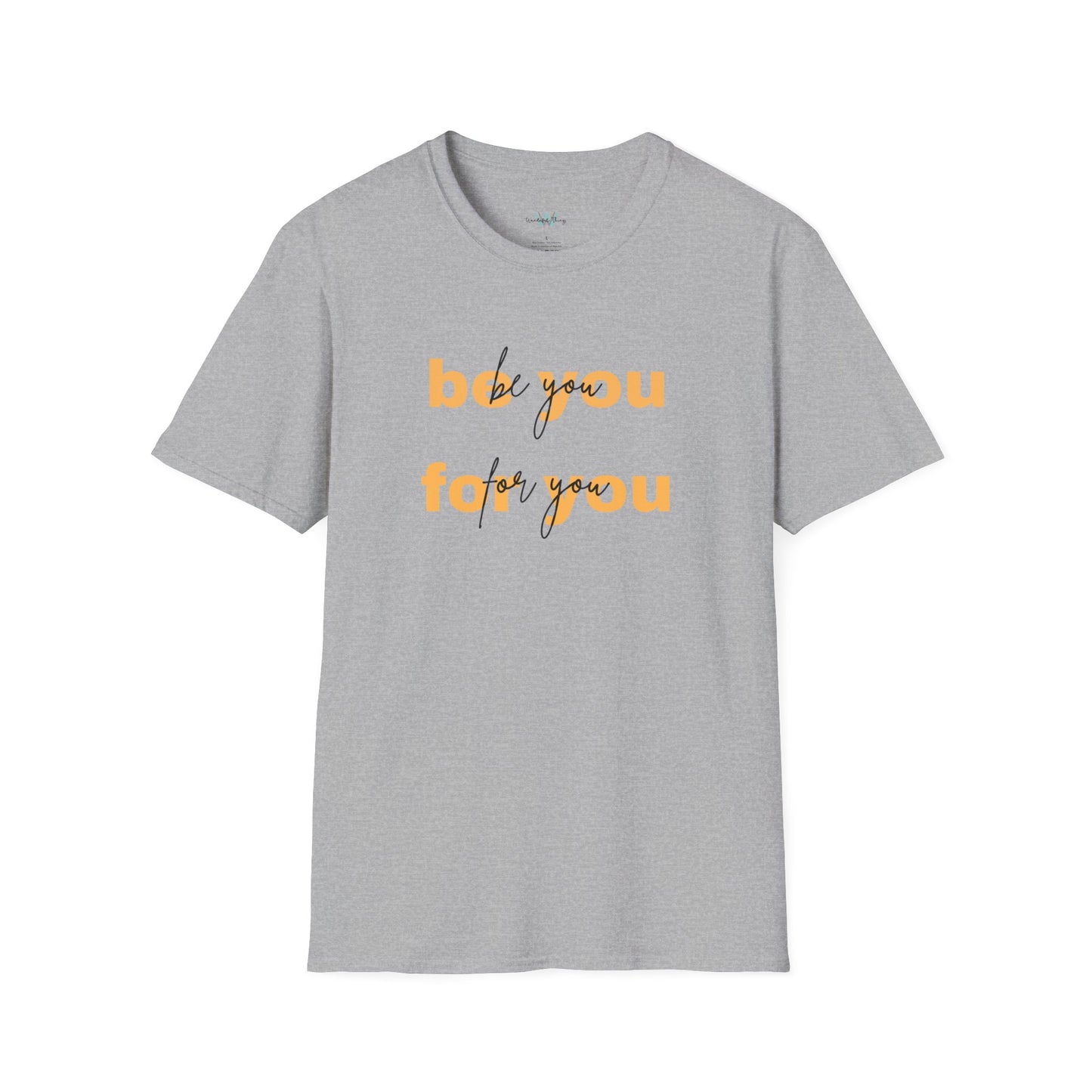 Be you - Unisex Softstyle T-Shirt