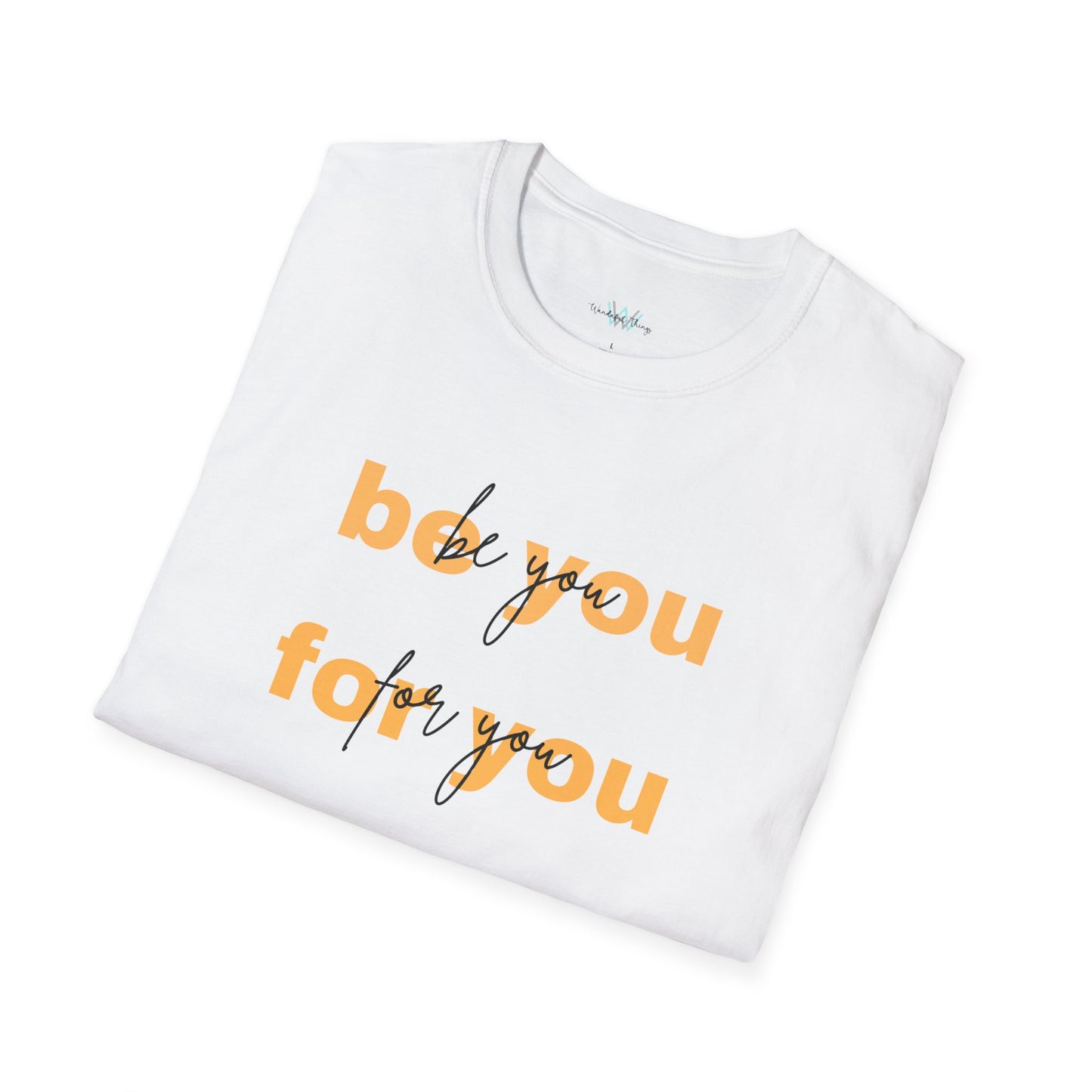 Be you - Unisex Softstyle T-Shirt