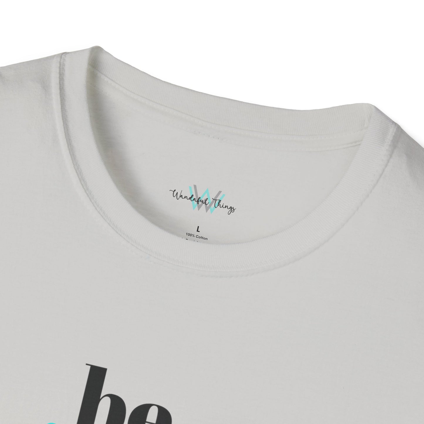 Be Gentle - Unisex Softstyle T-Shirt