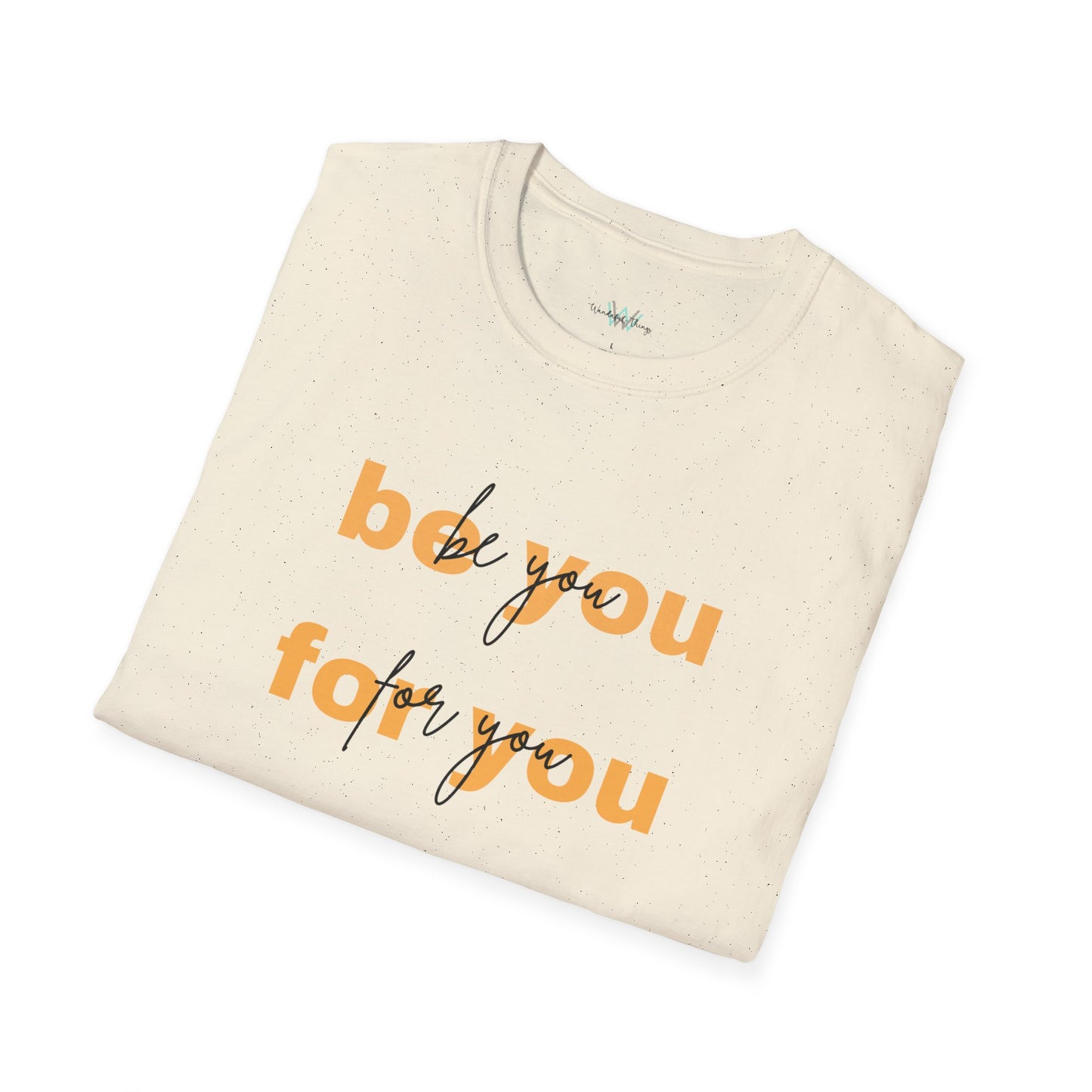 Be you - Unisex Softstyle T-Shirt