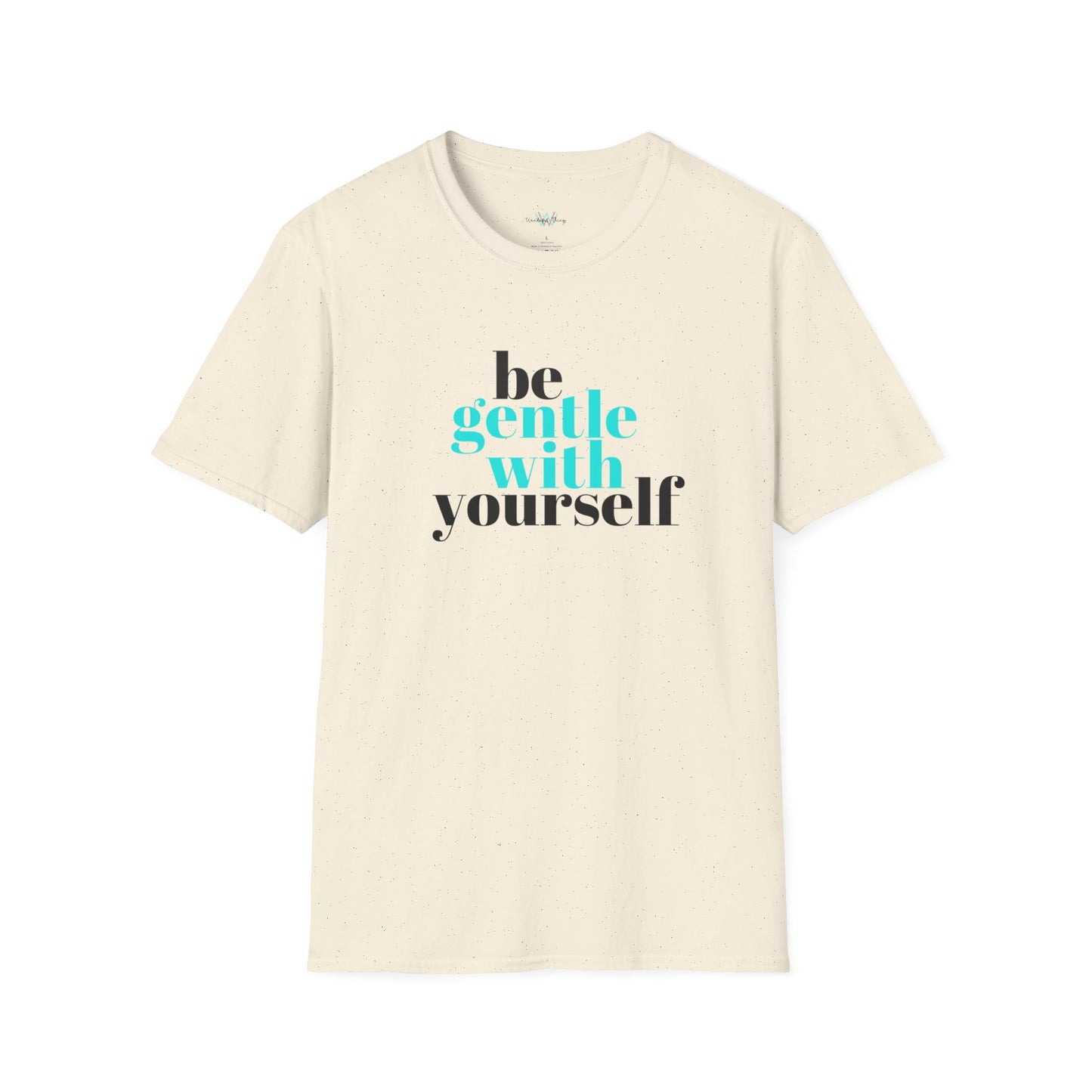 Be Gentle - Unisex Softstyle T-Shirt
