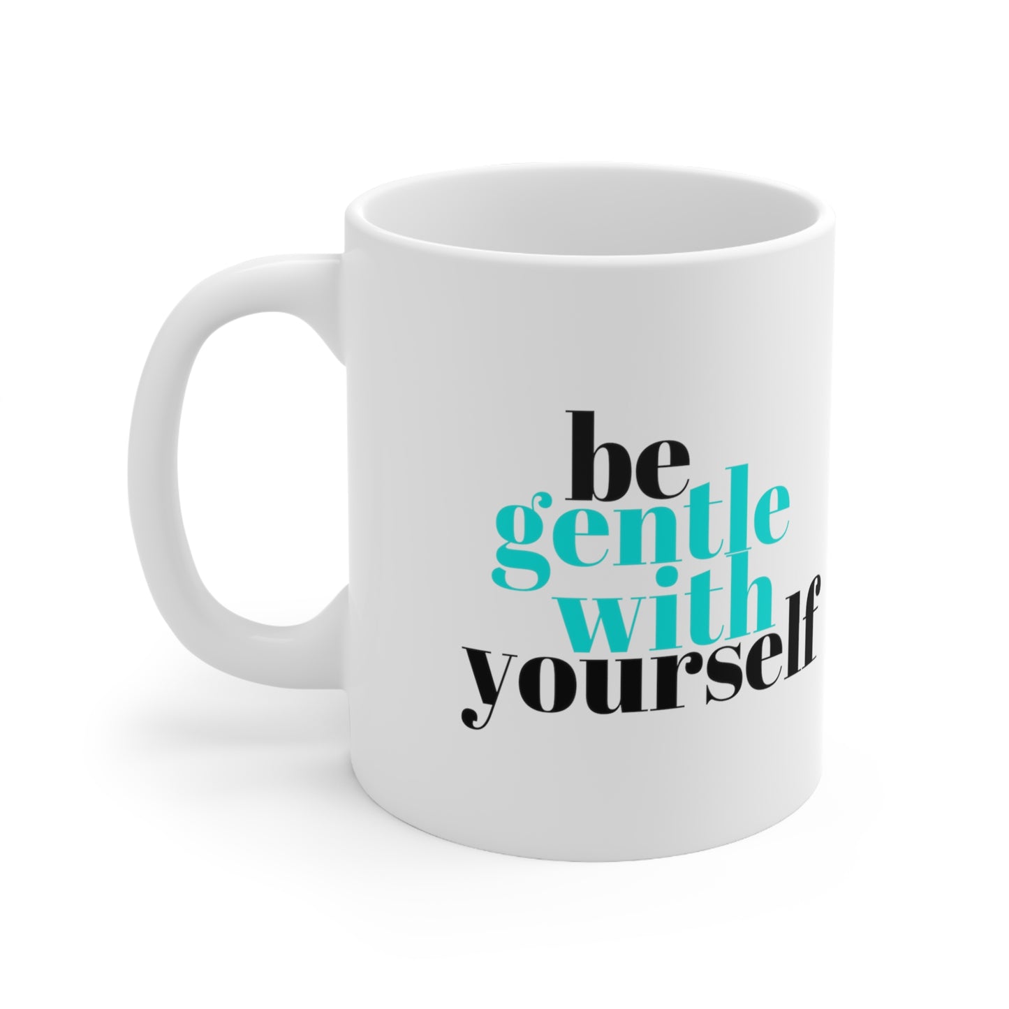 Be Gentle - Ceramic Mug 11oz