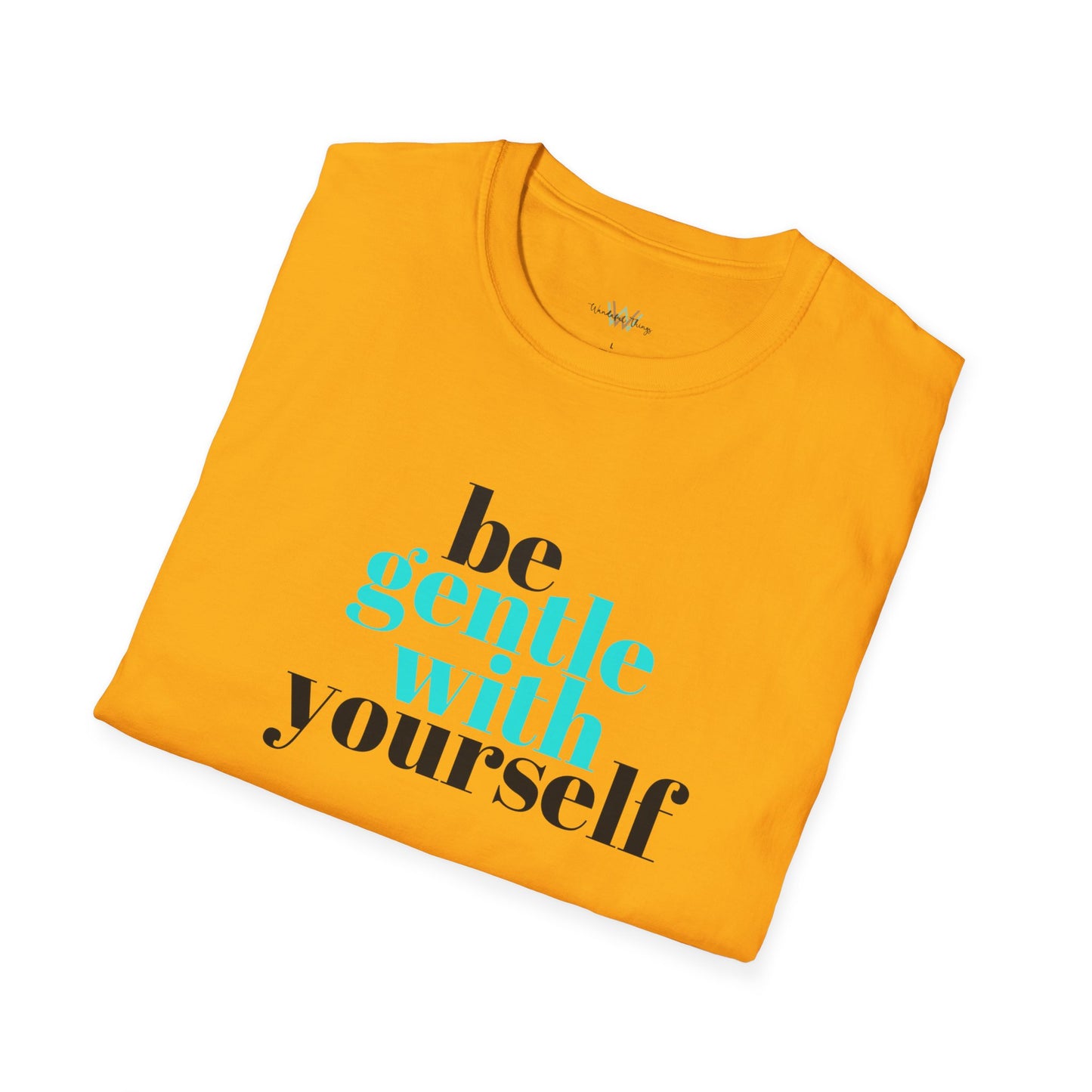 Be Gentle - Unisex Softstyle T-Shirt